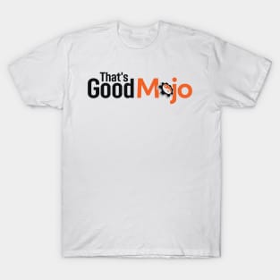 That's Good Mojo (Light) T-Shirt